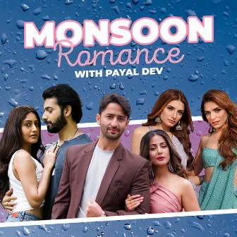 Monsoon Romance With Payal Dev by Payal Dev