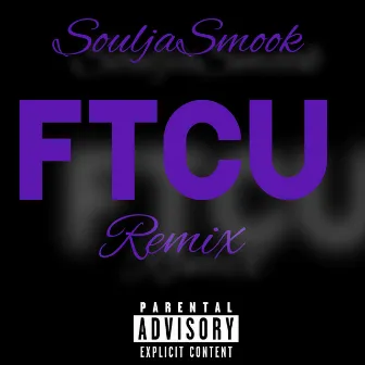 FTCU (Remix) by Soulja Smook