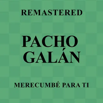 Merecumbé para ti (Remastered) by Pacho Galan