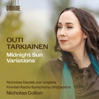 Outi Tarkiainen: Midnight Sun Variations & Other Orchestral Works by Outi Tarkiainen