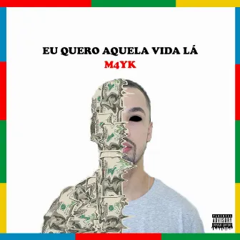 Eu Quero Aquela Vida Lá by M4YK