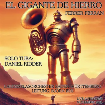 Ferran: El Gigante de Hierro - Concert for Tuba and Orchestra by Landesblasorchester Baden-Württemberg