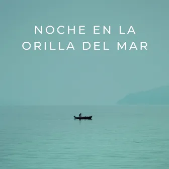 Noche En La Orilla Del Mar by Proyecto de ruido del mar TA