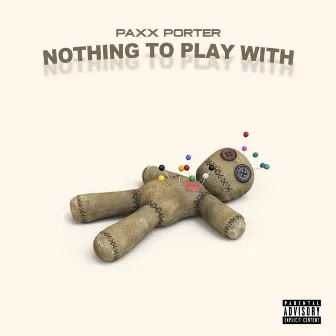 Nothing To Play With by PAXX