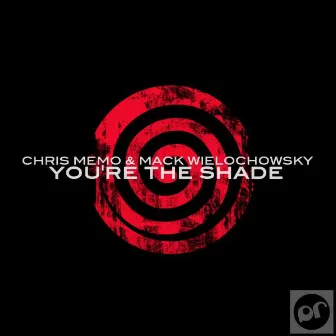 You're The Shade by Mack Wielochowsky