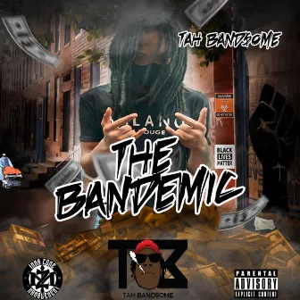 The Bandemic by Tah Band$ome