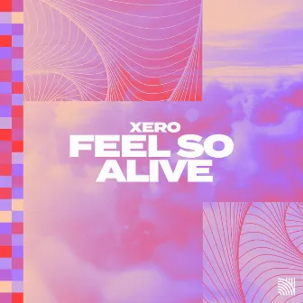 Feel so Alive by Xero