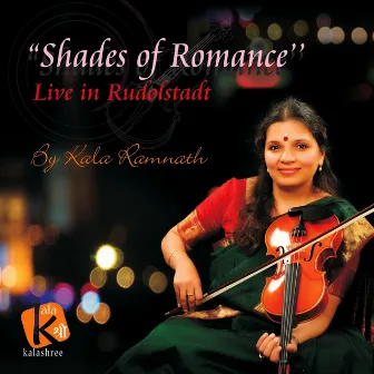 Shades of Romance - Live in Rudolstadt by Kala Ramnath