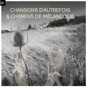 Chansons d’autrefois & chemins de mélancolie by Vincent Dumestre