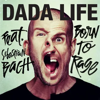 Born To Rage by Dada Life