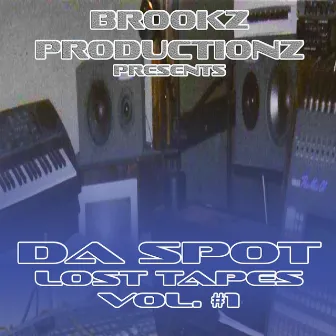 Da Spot Lost Tapes, Vol. 1 by Brookz Productionz