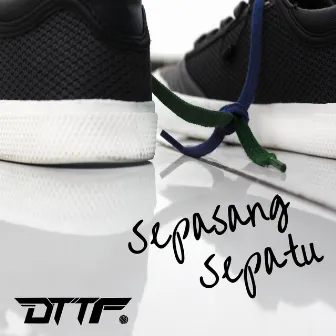 Sepasang Sepatu by D.T.T.F