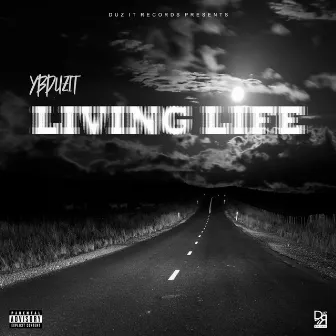 Living Life by YBDuzIt