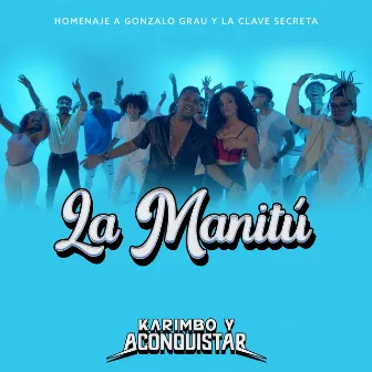 La Manitú (Homenaje a Gonzalo Grau y la Clave Secreta) by Karimbo y A Conquistar