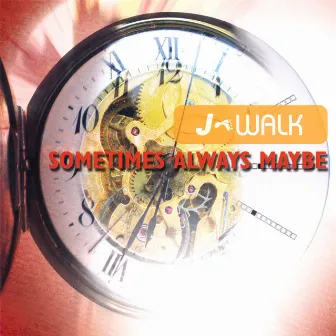 Sometimes Always Maybe by J-Walk