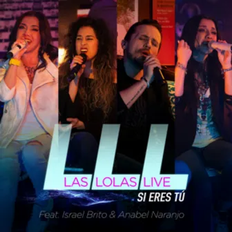 Si Eres Tú (Live) by Las Lolas