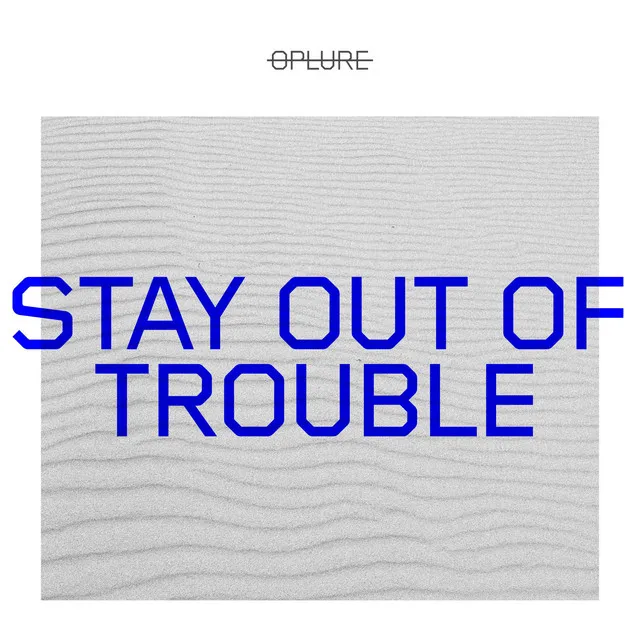 Stay Out Of Trouble