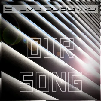 Our Song (feat. Sarah Sarah) - Single by Steve Duberry