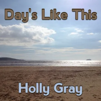 Days Like This by Holly Gray