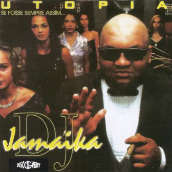 Utopia - Se Fosse Sempre Assim... by DJ Jamaika