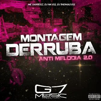 Montagem Derruba Anti Melodia 2.0 by DJ NK 011