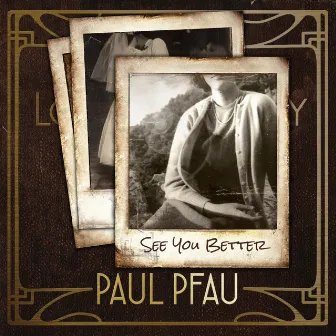 See You Better by Paul Pfau