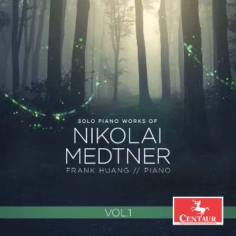 Medtner: Solo Piano Works, Vol. 1 by Frank Huang