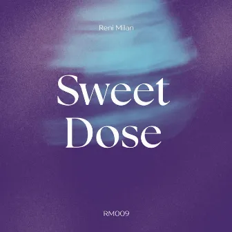 Sweet Dose by Reni Milan