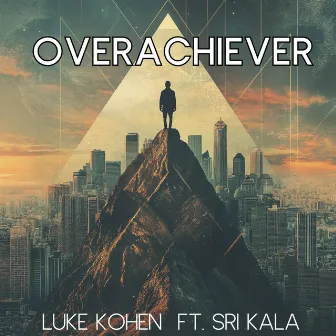 OVERACHIEVER by Luke Kohen