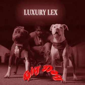 Big Dog by Luxury Lex