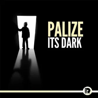 It's Dark by Palizé