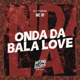 Onda da Bala Love by MC BF