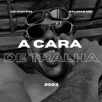 A Cara de Tralha by MC KM7 038