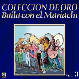 Colección De Oro: Baila Con El Mariachi, Vol. 3 by Mariachi Los Cardenales De Pepe Esquivel