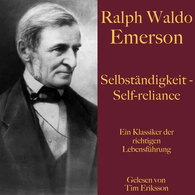 Ralph Waldo Emerson: Selbständigkeit – Self-reliance (Ein Klassiker der richtigen Lebensführung)