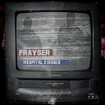 FRAYSER by d1s6ix