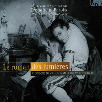 Le roman des lumières: Chansons dans le roman français by Martin Wåhlberg