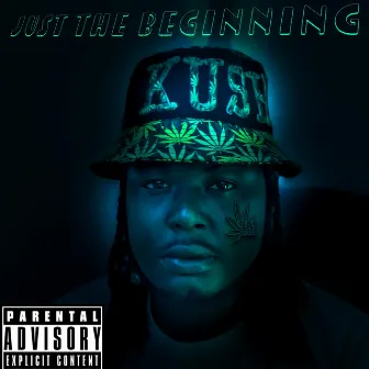 Just The Beginning by Kush Tracks