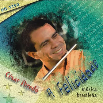 A Felicidade (Ao Vivo) by Cesar Peredo