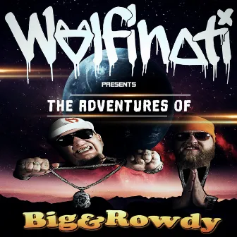 The Adventures of Big & Rowdy by Big & Rowdy