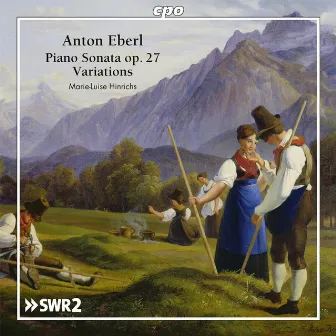 Eberl: Piano Sonata, Op. 27 & Variations by Anton Eberl