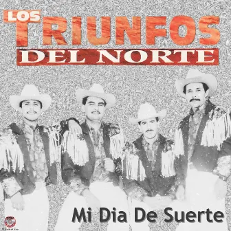 Mi Dia de Suerte by Los Triunfos del Norte