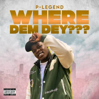 Where Them Dey??? by P-legend