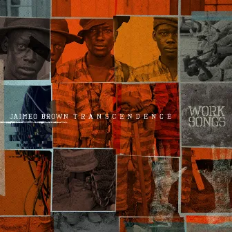 Work Songs by Jaimeo Brown Transcendence