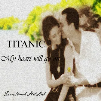 Titanic: My Heart Will Go On by Soundtrack Hit Lab