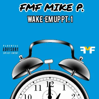 Wake 'Em Up, Pt. 1 by FMF Mike P.