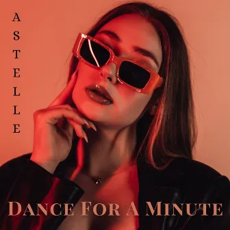 Dance For A Minute by ASTELLE