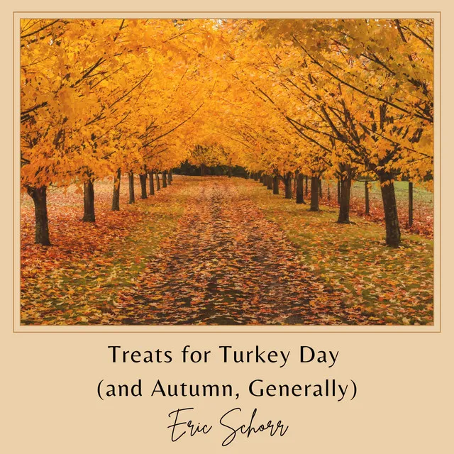 Treats for Turkey Day (and Autumn, Generally)