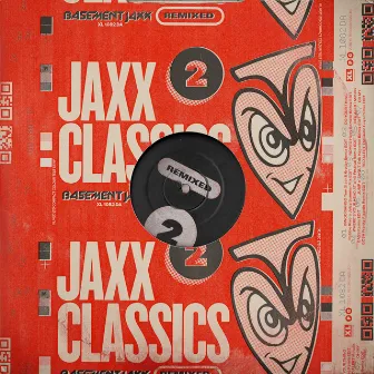 Jaxx Classics Remixed by Basement Jaxx