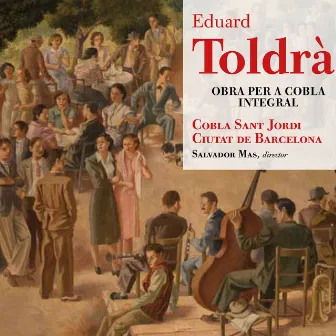 Eduard Toldrà: Obra per a Cobla Integral by Cobla Sant Jordi - Ciutat de Barcelona